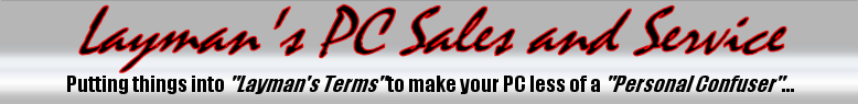 Layman's PC Header - Premium computer services and repair. Putting things into Layman's terms to make your PC less of a Personal Confuser.